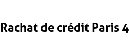 Rachat de crédit Paris 4